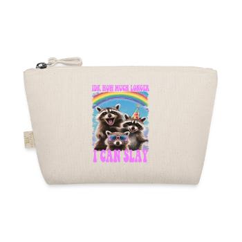 Idk How Much Longer I Can Slay Raccoon Funny Meme - Organic Pouch - nature - Front
