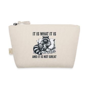 It Is What It Is And It Is Not Great Funny - Organic Pouch - nature - Front