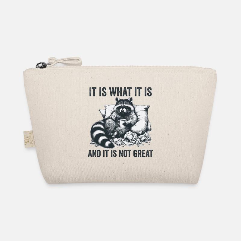 It Is What It Is And It Is Not Great Funny Organic Pouch