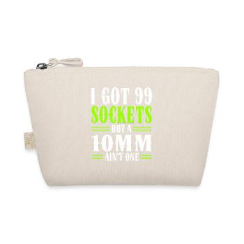Mechanic I Got 99 Sockets But A 10mm Ain't One - Organic Pouch - nature - Front