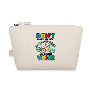 Don't Make Me Use My Bingo Voice Daubers - Organic Pouch - nature - Front