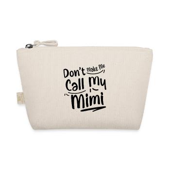 Don’t Make Me Call My Mimi 2 - Trousse biologique - nature - Devant