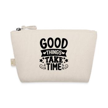 Good things take time Quotes and Sayings - Organic Pouch - nature - Front