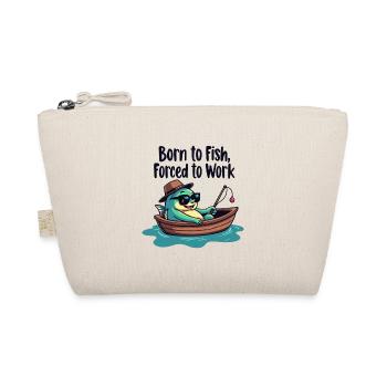 BORN TO FISH, FORCED TO WORK - Organic Pouch - nature - Front
