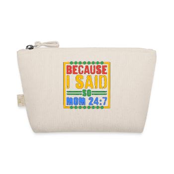 Because I Said So - Mom 24:7 28 - Organic Pouch - nature - Front