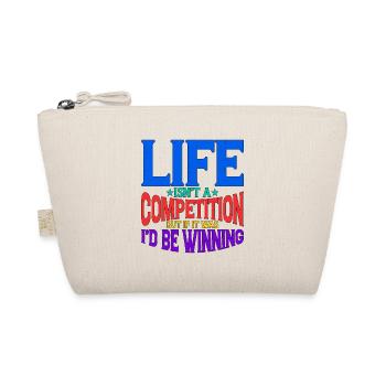 Life Isn't A Competition, But If, I'd Be Winning 2 - Bio-Täschchen - Natur - Vorne