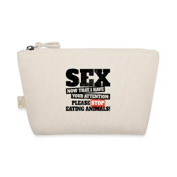 Sex Now I Have Your Attention Stop Eating Animals - Organic Pouch - nature - Front