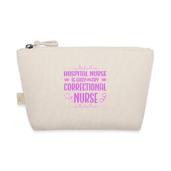 Try Correctional Nursing - Hospital Nurse Is Easy - Organic Pouch - nature - Front