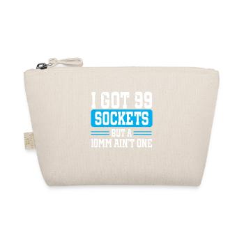 Mechanic I Got 99 Sockets But A 10mm Ain't One - Organic Pouch - nature - Front