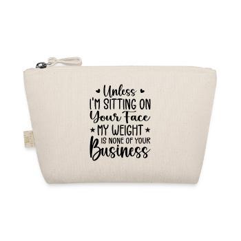 Unless I'm Sitting On Your Face My Weight Is None - Organic Pouch - nature - Front