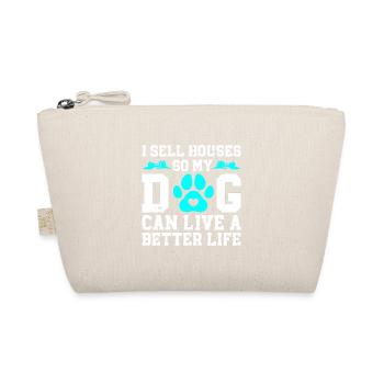 I Sell Houses So My Dog Can Live A Better Life - Bio-Täschchen - Natur - Vorne