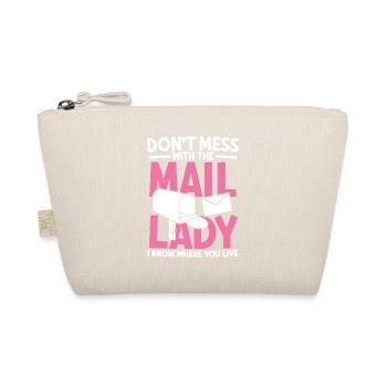 Dont mess with the mail lady.I know where you Live - Bio-Täschchen - Natur - Vorne