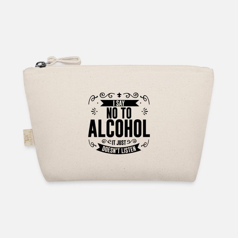 I Say No To Alcohol It Just Doesn't Listen 4 Bio-Täschchen