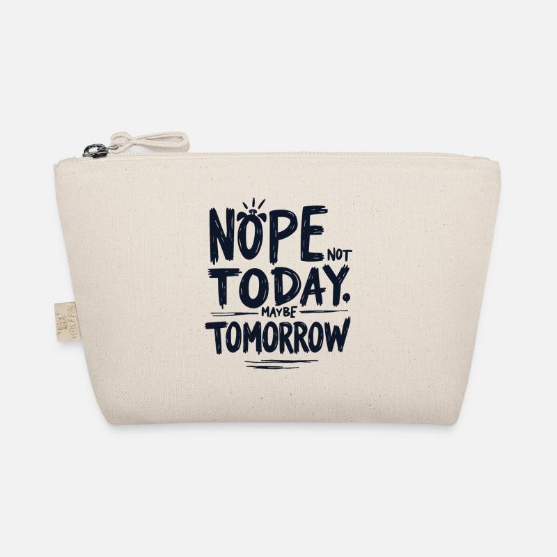 NOPE. NOT TODAY. MAYBE TOMORROW Organic Pouch