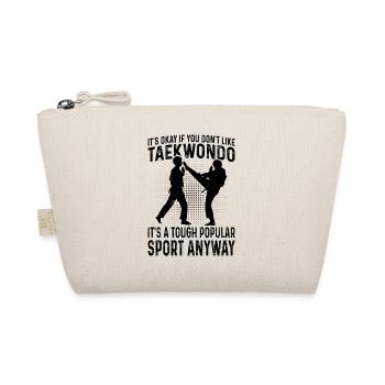 It's okay if you don't like Taekwondo - Organic Pouch - nature - Front