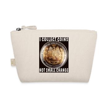I COLLECT COINS NOT SMALL CHANGE - Organic Pouch - nature - Front