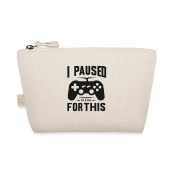 I Paused My Game for This - Organic Pouch - nature - Front