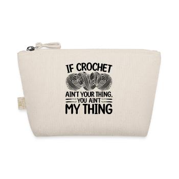 If Crochet ain't your thing you ain't my thing - C - Bio-Täschchen - Natur - Vorne
