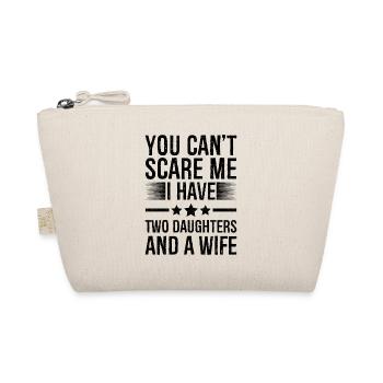 You Can't Scare Me I Have Two Daughters And A Wife - Organic Pouch - nature - Front