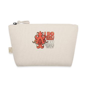 I Do What I Want Octopodes Octopoda Cephalopoda - Organic Pouch - nature - Front