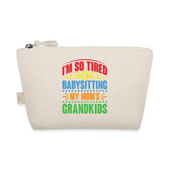 I'm So Tired Of Babysitting My Mom's Grandkids - Bio-Täschchen - Natur - Vorne