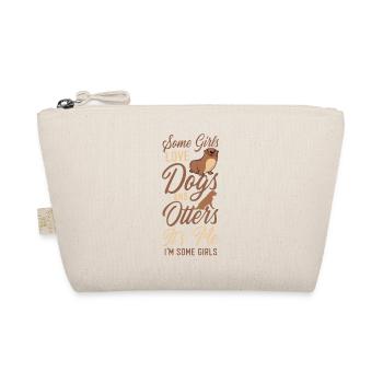 Otter Dog Some Girls Love Dogs And - Organic Pouch - nature - Front