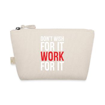 don't wish for it work for it funny - Bio-Täschchen - Natur - Vorne
