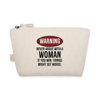 avertissement, ne discutez jamais avec une femme - Trousse biologique - nature - Devant