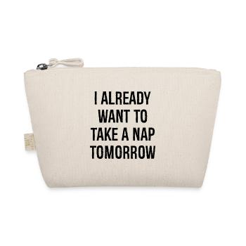 I already want to take a nap tomorrow - Organic Pouch - nature - Front