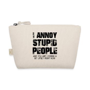 I annoy stupid people and you are looking a bit - Organic Pouch - nature - Front