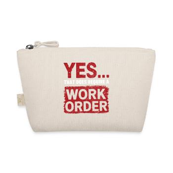 Yes That Does Require A Work Order IT Office Humor - Organic Pouch - nature - Front