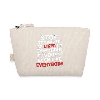 Stop Trying to Be Liked You Don’t Even Like Em 5 - Bio-Täschchen - Natur - Vorne