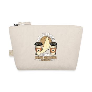 Whale Watching No Coffee No Sailing Coffee Lover - Organic Pouch - nature - Front