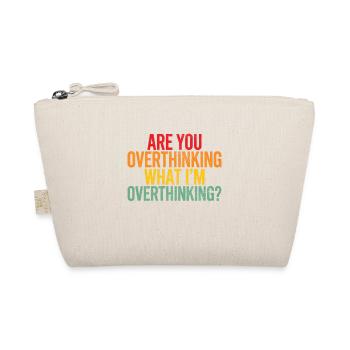 Are you overthinking What I'm overthinking - Organic Pouch - nature - Front