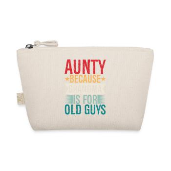 Aunty because grandpa Is for old guys - Organic Pouch - nature - Front