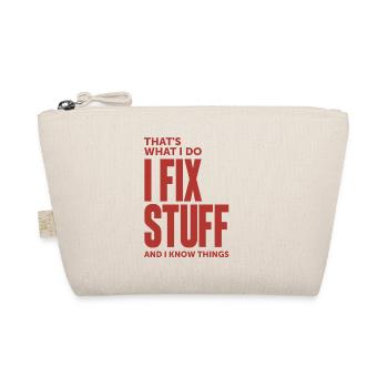 That's What I Do I Fix Stuff And I Know Things - Organic Pouch - nature - Front