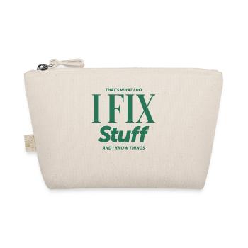 That's What I Do I Fix Stuff And I Know Things - Organic Pouch - nature - Front