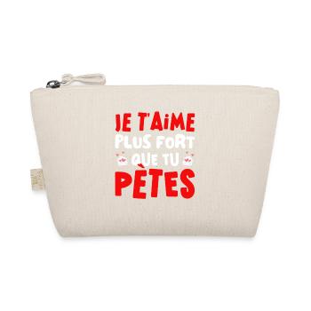 Je T'aime Plus Fort Que Tu Pètes Saint Valentin - Trousse biologique - nature - Devant