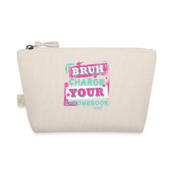 Funny Teachers Bruh Charge Your Chromebook Thanks - Organic Pouch - nature - Front