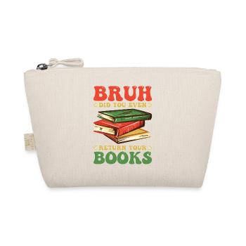 Bruh Did You Even Return Your Books 5 - Bio-Täschchen - Natur - Vorne