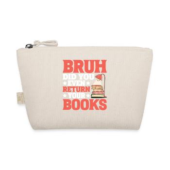 Bruh Did You Even Return Your Books 6 - Bio-Täschchen - Natur - Vorne