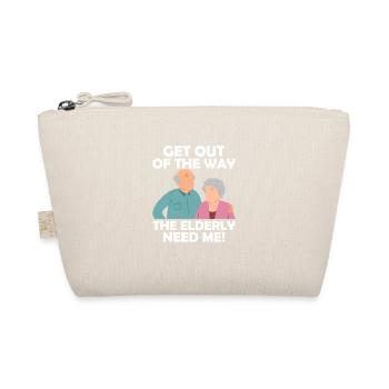 Get Out Of The Way The Elderly Need Me! Caregiver - Organic Pouch - nature - Front
