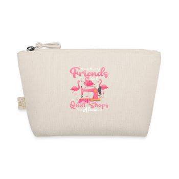 Friends Don't Let Friends Quilting Quilter - Organic Pouch - nature - Front