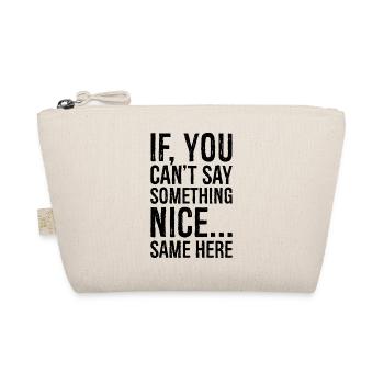 if you can't say something nice same here - Organic Pouch - nature - Front