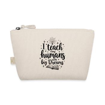 I Teach Tiny Humans Big Dreams Lehrer Erzieher - Bio-Täschchen - Natur - Vorne