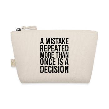 a mistake repeated more than once is a decision - Bio-Täschchen - Natur - Vorne