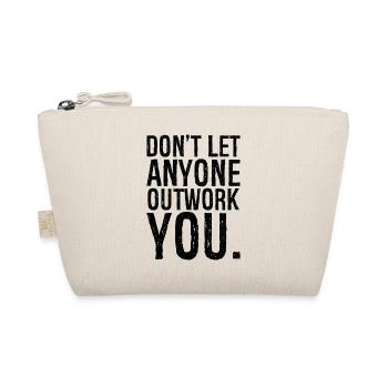 don't let anyone outwork you - Organic Pouch - nature - Front