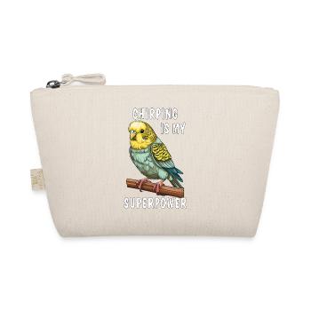 BUDGIE CHIRPING IS MY SUPERPOWER - Organic Pouch - nature - Front