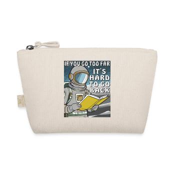 IF YOU GO TOO FAR IT'S HARD TO GO BACK - Organic Pouch - nature - Front