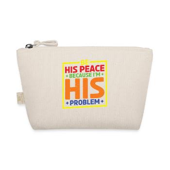 Be His Peace Because I'm His Problem - Bio-Täschchen - Natur - Vorne